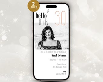 May include: A smartphone screen shows a birthday invitation. The design includes the words "hello thirty", a photo, and event details. The invitation is for Sarah Johnson's 30th birthday, on the 5th of May at 7 pm.