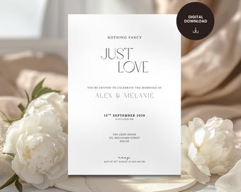 May include: A digital download wedding invitation with the text "Nothing Fancy, Just Love". The invitation includes the names Alex & Melanie, the date, time, and location of the wedding. The invitation is white with black text.