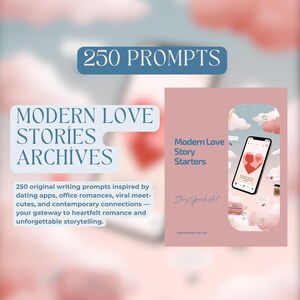 May include: A digital art image with a pink and white background. The image features the text "250 PROMPTS" and "MODERN LOVE STORIES ARCHIVES". A book cover with the title "Modern Love Story Starters" and a smartphone with a heart graphic are also visible.