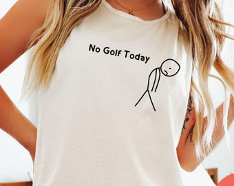 Comfort Colors No Golf Today Tank Top, No Golf Today Shirt, Funny Golf Dad T-Shirt, Golf Lover Gift for Men, Sarcastic Humor Golfing Tee