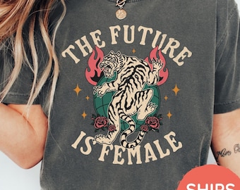 The Future Is Female Shirt - Feminist TShirt - Womens Empowerment T-shirt - Girl Power - Aesthetic Feminism Tee