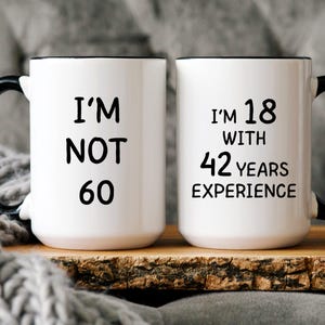 60th Birthday Mug, Funny 60th Birthday Gift, Funny Gift for, 60 year old, 60th Birthday Gift, 60th Birthday Coffee Mug, 11oz 15oz Mug