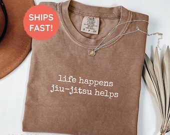 Jiu Jitsu Shirt, Comfort Colors Jiu-Jitsu Unisex TShirt, Brazilian Jiu-Jitsu Lover Gift, BJJ Tee, Life Happens Jiu Jitsu Helps