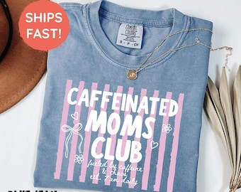 Caffeinated Moms Club Shirt, Mama Comfort Colors® T-shirt, Tired Moms Club Shirt, Funny Mom Tee, Mothers Day Gift, Trendy Mama Graphic Tee