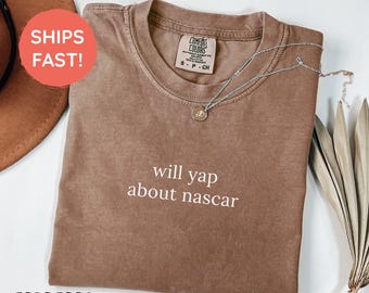 Will Yap About Nascar T-Shirt, Nascar Lover Unisex Shirt, Nascar Fan Gifts, Funny Racing Outfit, Race Lover Tee