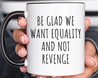 Mug féministe, L'égalité, pas la vengeance, Mug Droits des femmes, Mug à café politique, Cadeau féministe