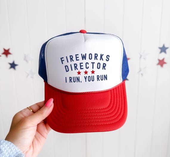 Fireworks Director I Run You Run Hat - Funny 4th Of July Trucker Cap - Red White And Blue Hat - Gift for Independence Day - 4th of July Hat