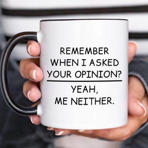 Funny Humor Mug, Coffee Mug, Funny Office Mug, Your Opinion Mug, Friendship Gift, Colleague Gift, Rude Humour Drinkware, Birthday Gift