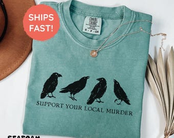 Funny Crow Shirt, Support Your Local Murder T-Shirt, Black Crow Tee, Raven Lover Gift, Funny Raven Gothic Crow Tee, Comfort Colors T-Shirt