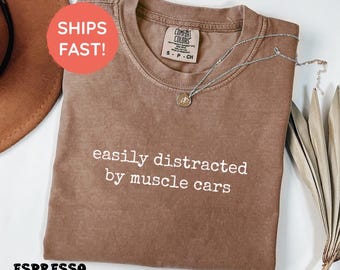 Easily Distracted By Muscle Cars Shirt, Muscle Car Comfort Colors® Unisex Shirt, Classic Nostalgia Car Tee, Car Meet Top Lowrider Gift