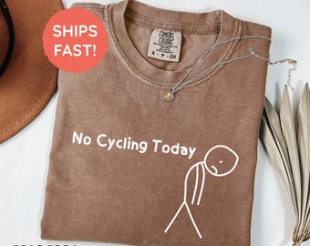 Cycling Unisex T-Shirt, No Cycling Today Shirt, Funny Cycling Tee, Comfort Colors Bike Rider Gifts, Mountain Biking Lover, Gift for Cyclists