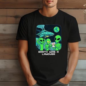 T Shirt Alien Humor Softstyle Tee Fun Graphic Shirt Casual Top UFO Enthusiast T Shirt Gift For Sci Fi Lovers Quirky Space Novelty Wear