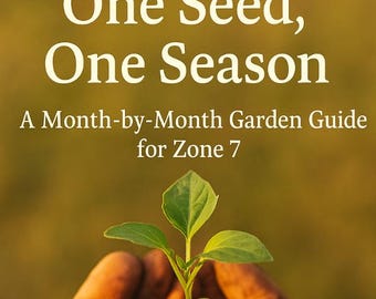 Zone 7 Garden Planting Guide