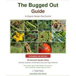 May include: The Bugged Out Guide to Organic Garden Pest Control, Expanded 2nd Edition by J. Todd Patton. The book cover features a grid of twelve photographs showing various insects and garden pests on leaves, flowers, and a red tomato.