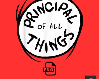 Principal of All Things PNG, Funny School Administrator Design (Digital Download)