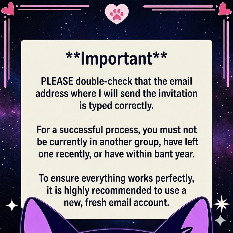May include: A digital graphic with a dark purple and blue galaxy background. The text "**Important**" is at the top, followed by instructions to double-check an email address and use a new email account. Pink paw prints and hearts decorate the border.