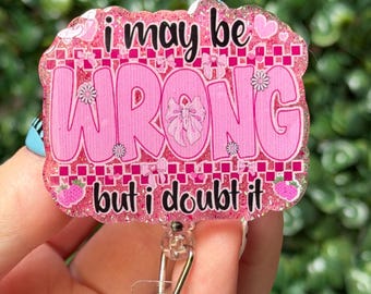 I may be wrong badge reel for nurses, teachers: ID holder for healthcare workers