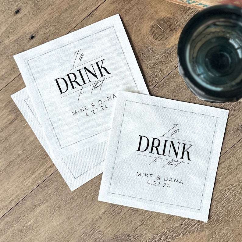 Cotton and Paper Napkins - Personalized Custom Napkins - Wedding Birthday Baby Shower - Beverage or Cocktail Size - FREE U.S. Shipping I'll drink to that