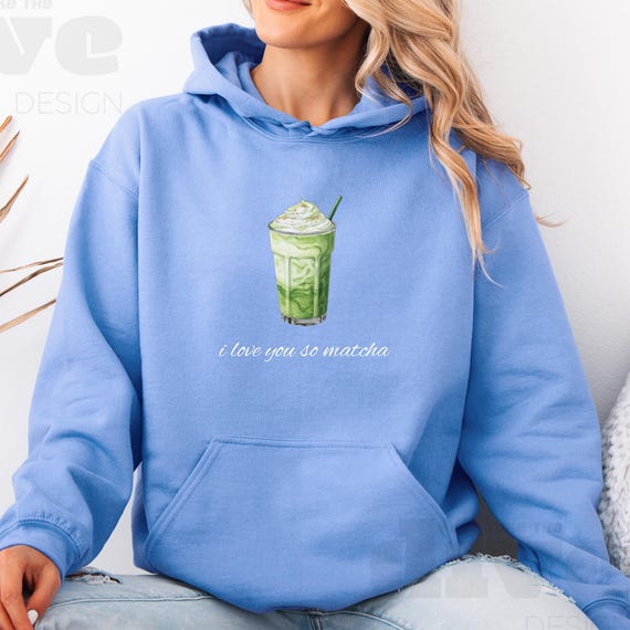 Matcha Lovers Sweatshirt, I Love You so Matcha, Matcha Hoodie