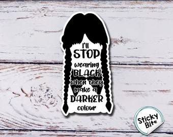 I'LL STOP | I'll stop wearing black when they make a darker colour | Wednesday Addams | Addams Family | Adams family| Wednesday