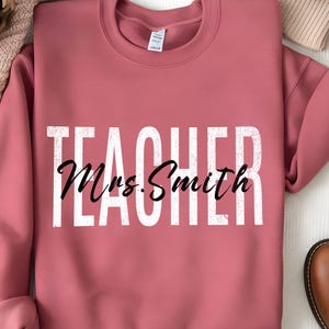 Personalized Teacher Sweatshirt, Teacher Shirt, Custom Teacher Name Crewneck, Teacher Gift, Teacher Appreciation Gift, Teacher Team