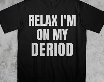 Entspannen Sie sich, ich bin auf meinem Deriod T-Shirt, lustiges Sprichwort Bold Statement Meme Shirt