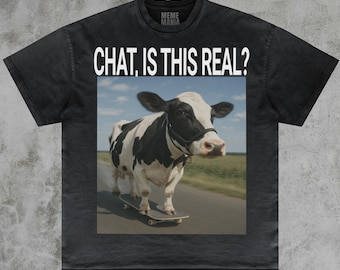 Chat Is This Real? Ai Cow Shirt, Inappropriate Gen Z Humor Iconic Slogan, Brain Rot Dank Memes