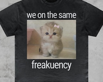 We On The Same Freakuency Cat Meme Shirt, Goofy Ahh Brainrot Weird Cotton Tee