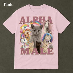Alpha Male Funny Kitten Shirt, Funny Cat Meme Shirt, Boyfriend Gift, Father Gift, Unicorn Rainbow Tee, Cat Lover, Cat Gift, Cursed Cat Shirt