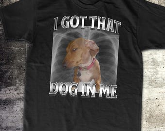 I Got That Dog In Me Unisex T-Shirt, XRay Shirt, Funny Dog Meme Shirt, Dog Parody, Cute Dog Shirt, Retro Oversized Shirt, Y2K Shirt, Fun Tee