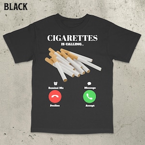 May include: Black t-shirt featuring the text "CIGARETTES IS CALLING..." and a graphic of cigarettes. Below are phone icons with "Remind Me / Decline" and "Message / Accept".