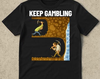 Funny Keep Gambling Shirt - Savage shirt, Gag gift shirt, offensive meme shirt, Gen Z Shirt, funny cringe shirt, Casino Player shirt, Stupid