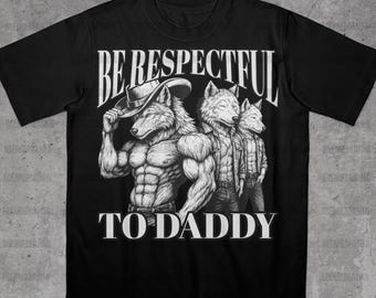 Soyez respectueux envers papa, mèmes loup-garou, chemise loup-garou, meme loup-garou drôle, chemise loup-garou drôle, chemise mème stupide, chemises génération Z