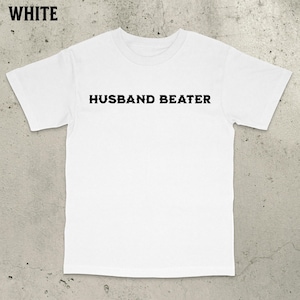 Husband Beater T-Shirt, Bold Statement Shirt, Wife Beater Shirt, Offensive meme shirt, Viral meme shirt, funny mom shirt, mother&#39;s day gift