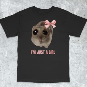 I&#39;m Just A Girl Hamster Meme Shirt, Popular Meme Shirt, Viral Meme Shirt, Sad Hamster, Crying Hamster, Funny Hamster, Viral Hamster Shirt