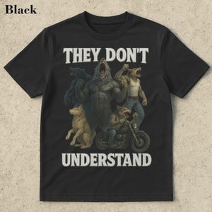 They Don&#39;t Understand, werewolf memes, funny cringe shirt, funny meme shirt, meme shirt, offensive meme shirt, Gen Z Shirt, Gift for Him