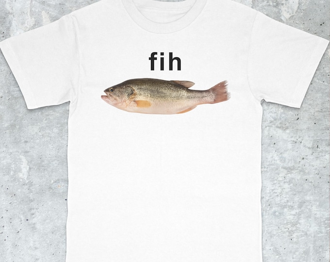 Fih Fish Meme Shirt - Stupid Meme Shirt, Funny Meme Shirt, Brain Rot Shirt, Inappropriate Funny Gag Gift, Gen Z Meme Tees, Dumbest Shirt