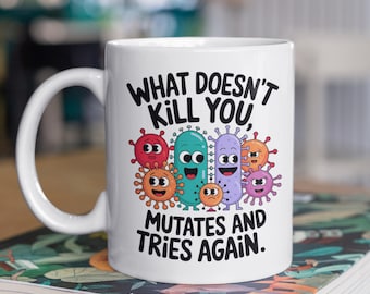 What Doesn't Kill You Mutates and Tries Again, Funny Mugs, Pathogen Mutation, Science Humor, Epidemiologist Gifts, Microbiologist Coffee Cup