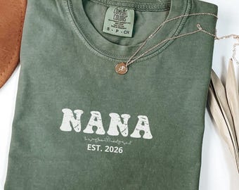 Custom Nana EST 2026 Shirt, Personalized Nana Tee, New Grandma Gift, Nana Shirt With Birth Year, Gift for Nana, Mother's Day Grandma Tee