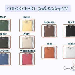 May include: A color chart for Comfort Colors 1717 t-shirts displaying ten folded shirts in moss, butter, pepper, ivory, blue jean, watermelon, espresso, black, yam, and white. The text reads COLOR CHART Comfort Colors 1717 and Carmen & Dante Love and Trust.