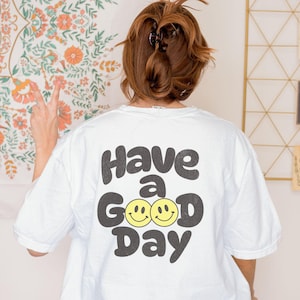 Have a Good Day Shirt, Oversized Comfort Colors Shirt, Smiley Face Shirt, Happy Day Shirt, Positive Vibes T-shirt, Cheerful Shirt