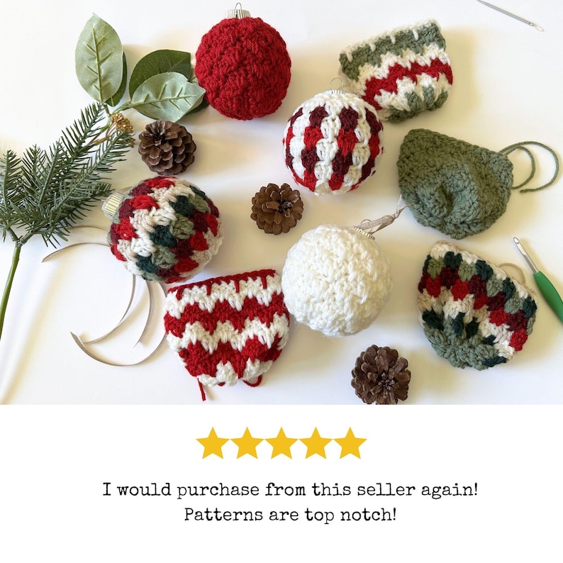 May include: A collection of handmade Christmas ornaments in various colors and patterns. The ornaments include red, white, green, and burgundy crochet balls and covers. Pinecones and greenery are scattered around the ornaments. The text reads: "I would purchase from this seller again! Patterns are top notch!"