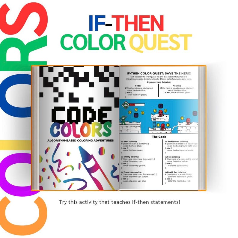 May include: A book titled "Code Colors: Algorithm-Based Coloring Adventures" with a colorful pixelated image on the cover. The book features a game-like design with a hero, enemies, and power-ups. The text "IF-THEN COLOR QUEST: SAVE THE HERO!" is visible on the right page.