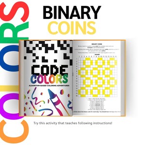 May include: A book titled "Code Colors: Algorithm-Based Coloring Adventures" with a yellow and black grid on the page. The grid is labeled "Binary Coins" and has numbers 1 through 16 along the top and side. The book is open to a page with instructions for a binary code activity.