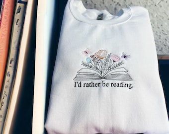 Book lover sweatshirt, reading sweatshirt, rather be reading, booked sweatshirt, womens sweatshirt, embroidered sweater, womens sweater