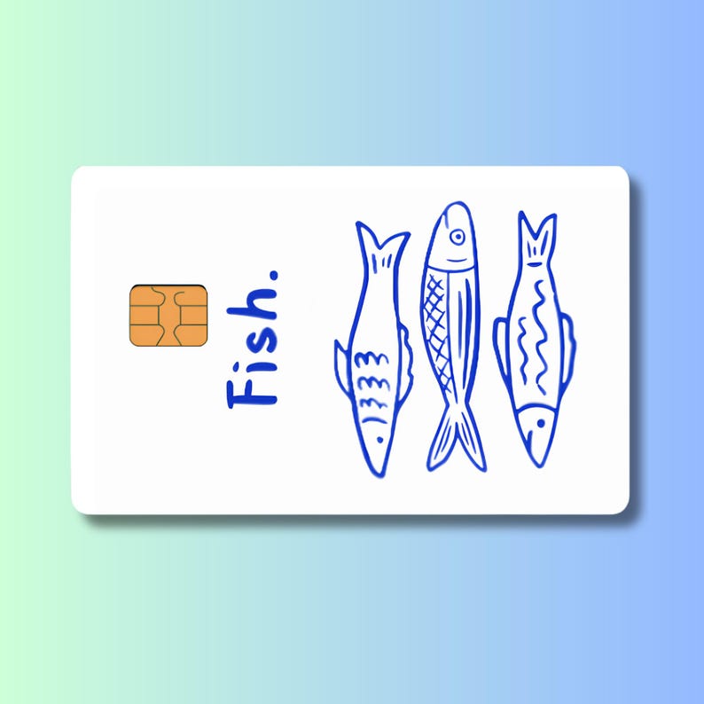 May include: White rectangular card with a gold chip and three blue fish illustrations. The word "Fish" is written in blue script. The card has a rounded edge and a gradient blue and green background.