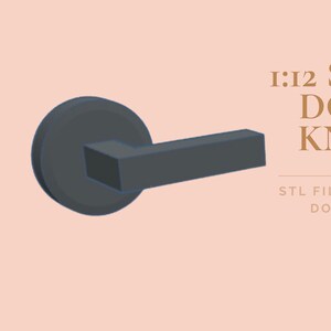May include: A dark grey 1:12 scale door knob with a circular base and rectangular handle. The image includes the text "1:12 SCALE DOOR KNOB" and "STL FILE - INSTANT DOWNLOAD" on a peach background.