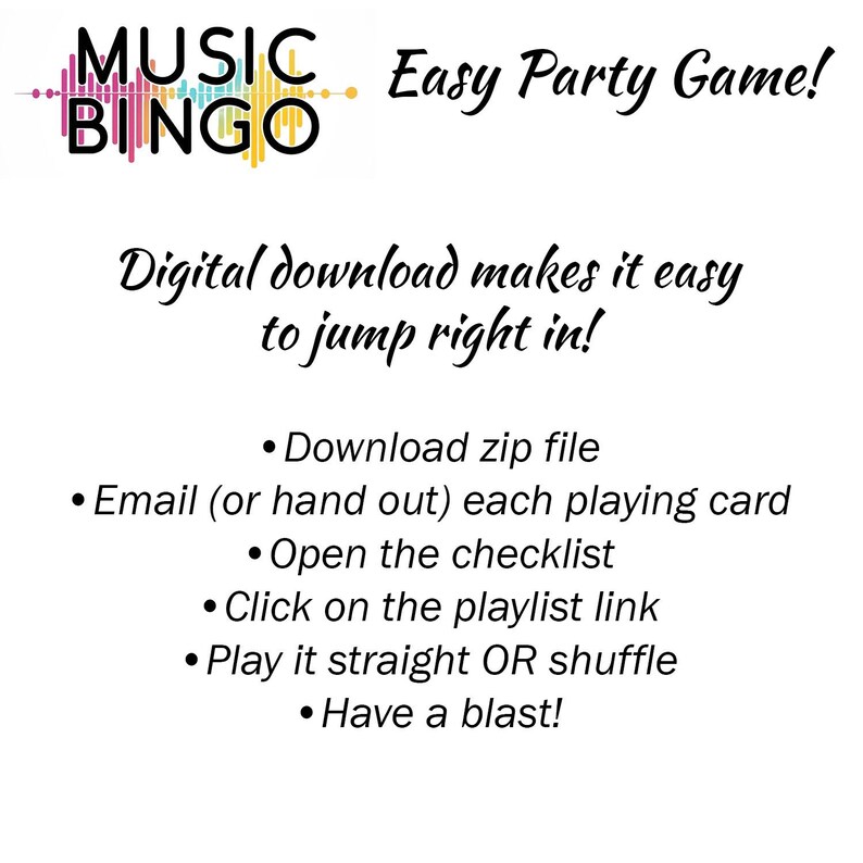 Op de afbeelding: Een kleurrijke afbeelding met de tekst "MUSIC BINGO" en de woorden "Easy Party Game!"  De tekst eronder luidt "Digital download makes it easy to jump right in!"  Een lijst met instructies volgt: "Download zip file", "Email (or hand out) each playing card", "Open the checklist", "Click on the playlist link", "Play it straight OR shuffle", "Have a blast!"