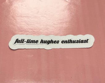 Pegatina de los Hermanos Hughes: "Entusiasta de Hughes a tiempo completo"