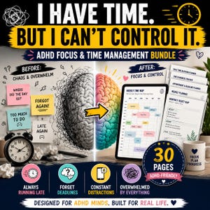 Peut inclure: Un ensemble de gestion du temps et de concentration TDAH avec un graphique de cerveau divisé, un planning hebdomadaire et divers documents. Le texte inclut I HAVE TIME. BUT I CAN'T CONTROL IT., 30 PAGES et ADHD-FRIENDLY. Inclut un réveil et icônes.